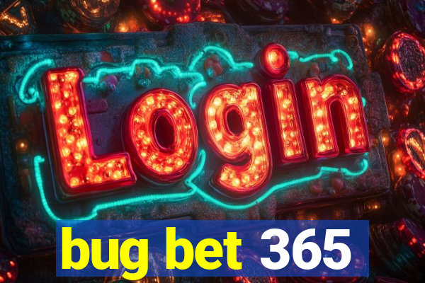 bug bet 365